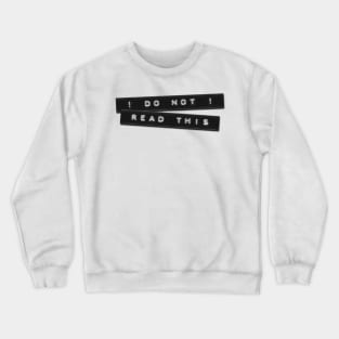 Do Not Read This Embossed Labels Black Crewneck Sweatshirt